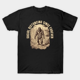 Bigfoot - Social Distancing Since Forever T-Shirt